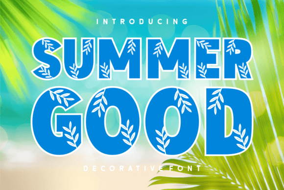Summer Good Font Review: A Decorative Typeface for Seasonal Campaigns